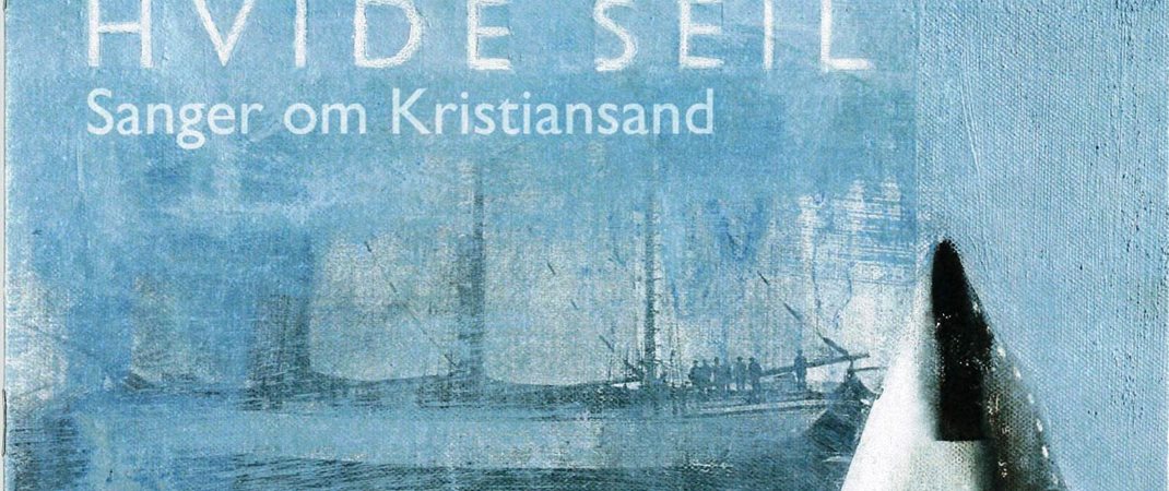 Hvide seil - nye sanger om Kristiansand